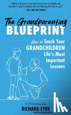 Eyre, Richard - The Grandparenting Blueprint: How to Teach Your Grandchildren Life's Most Important Lessons