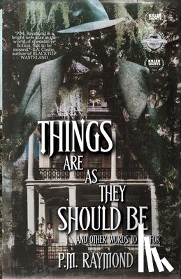 Raymond, P. M. - THINGS ARE AS THEY SHOULD BE And Other Words To Die For