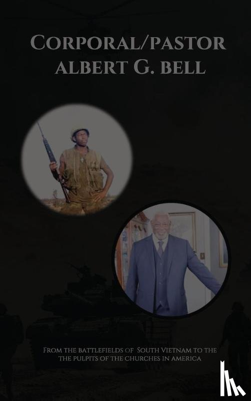 Bell, Albert - From The Battlefields of South Vietnam to The Pulpits