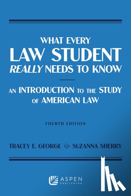 George, Tracey E. - What Every Law Student Really Needs to Know: An Introduction to the Study of American Law