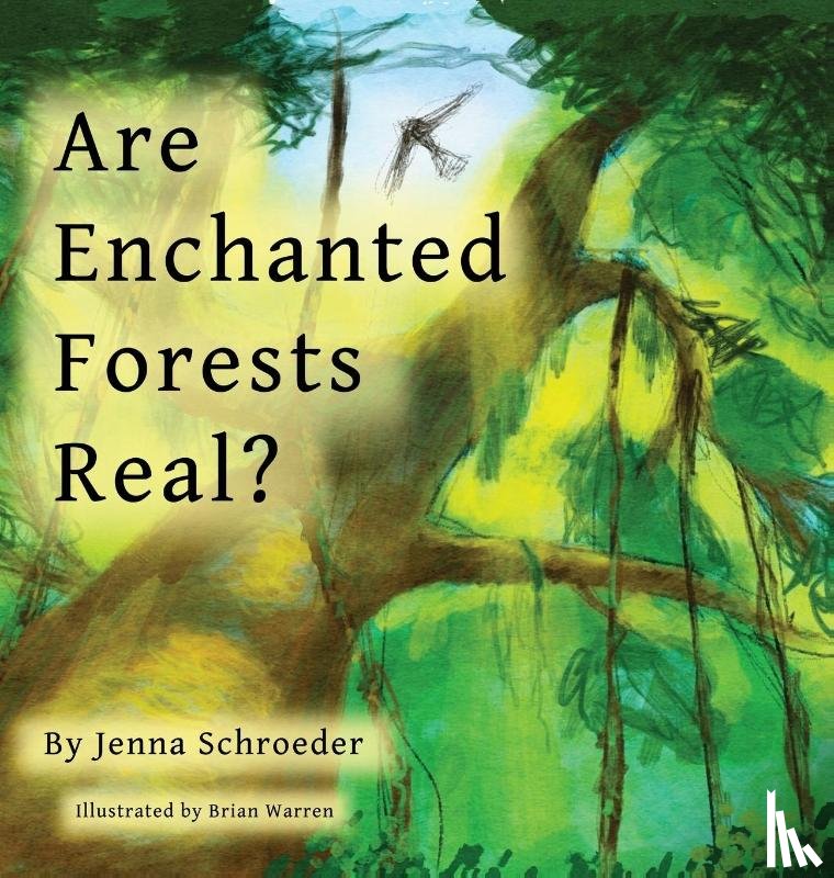 Schroeder, Jenna - Are Enchanted Forests Real?