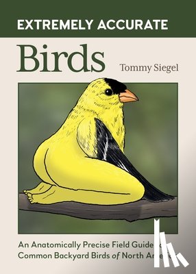 Siegel, Tommy - Extremely Accurate Birds