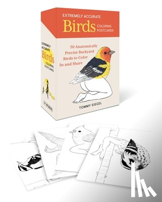 Siegel, Tommy - Extremely Accurate Birds Coloring Postcards: 50 Anatomically Precise Backyard Birds to Color and Share