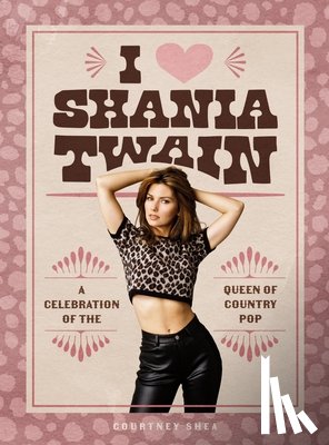 Shea, Courtney - I Heart Shania Twain