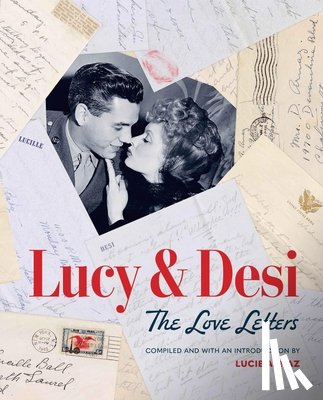 Edwards, Elisabeth, Arnaz, Lucie - Lucy & Desi: The Love Letters