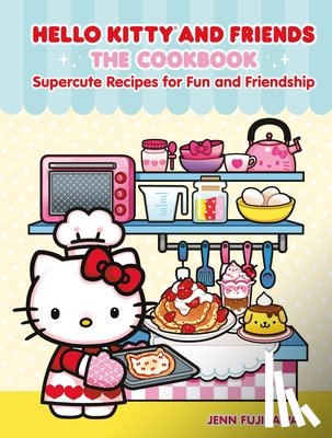 Fujikawa, Jenn - Hello Kitty and Friends: The Cookbook: Supercute Recipes for Fun and Friendship