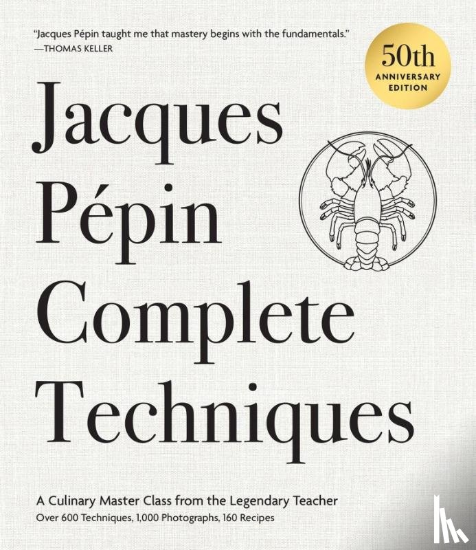 Pepin, Jacques - Jacques Pepin Complete Techniques 50th Anniversary Edition