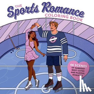 Miller Salazar, Sofia - The Sports Romance Coloring Book: 46 Scenes of Gameday Meet-Cutes and Playful Rivalries
