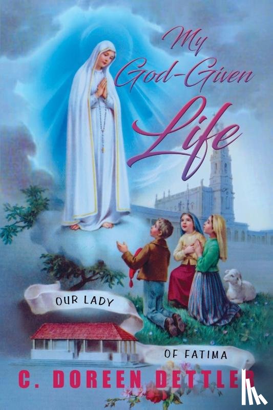 Dettler, Cecilia Doreen - My God-Given Life