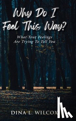 Wilcox, Dina L. - Why Do I Feel This Way?