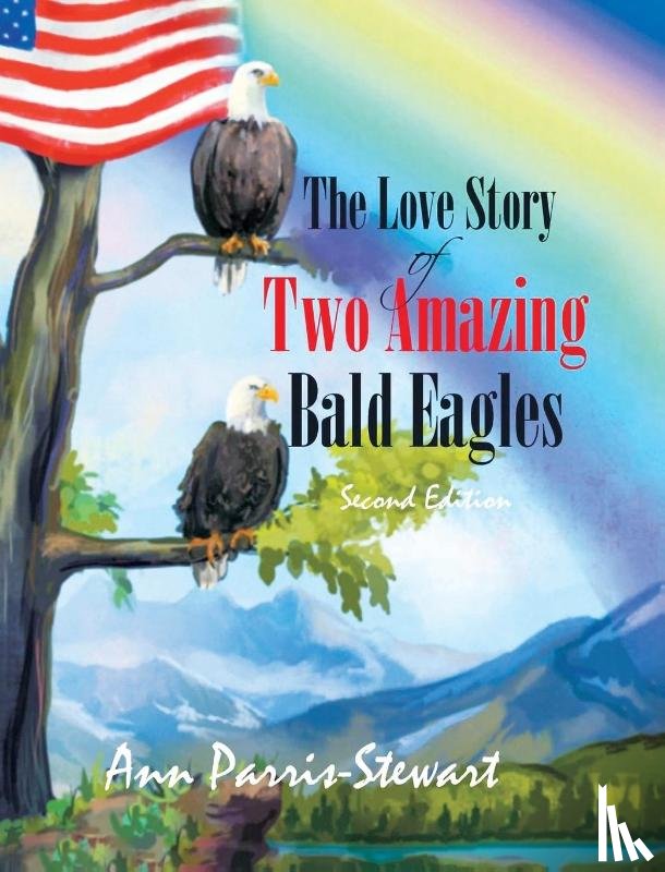 Stewart, Ann Parris - The Love Story of Two Amazing Bald Eagles