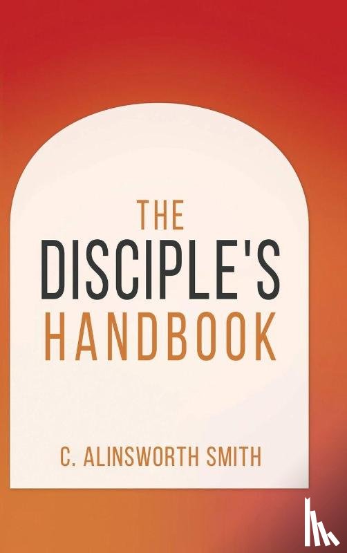 Smith, Alinsworth C. - The Disciple's Handbook
