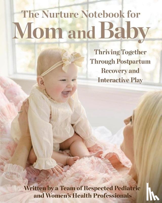 Bandi, Kim, Burmeister, Sonja, Spencer, Julie - The Nurture Notebook for Mom and Baby