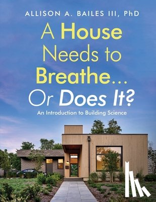 Bailes, Allison A. - Bailes, A: House Needs to Breathe...Or Does It?