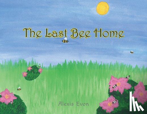 Evon, Alexis - The Last Bee Home