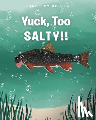 Boiney, Lindsley - Yuck, Too SALTY!!