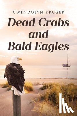 Kruger, Gwendolyn - Dead Crabs and Bald Eagles