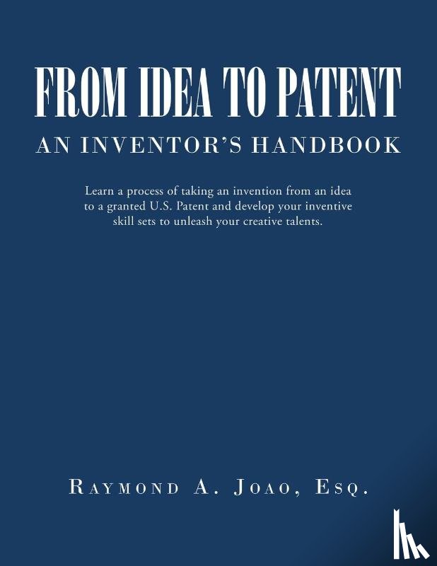 Joao Esq., Raymond A. - FROM IDEA TO PATENT
