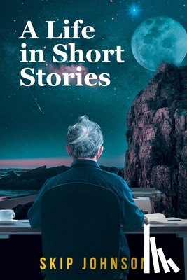 Johnson, Skip - A Life in Short Stories