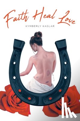 Kaslar, Kymberly - Faith Heal Love