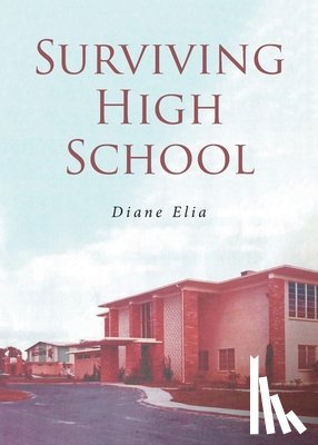 Elia, Diane - Surviving High School
