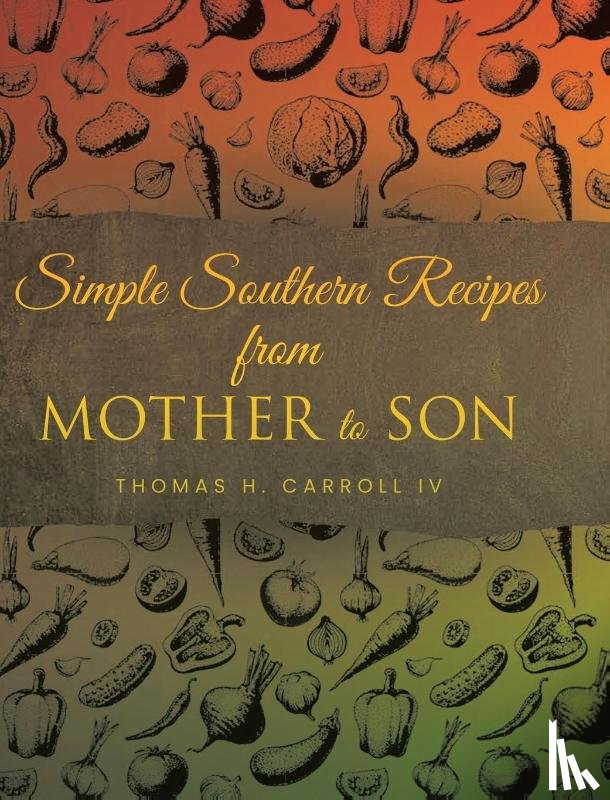 Carroll IV, Thomas H. - Simple Southern Recipes from Mother to Son