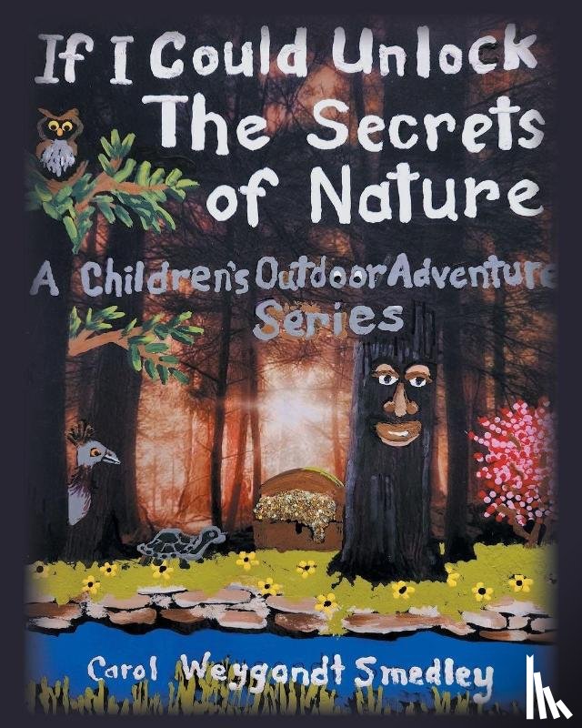 Weygandt Smedley, Carol - If I Could Unlock The Secrets Of Nature