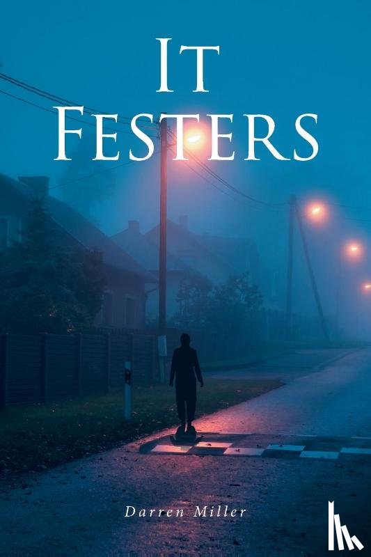 Miller, Darren - It Festers