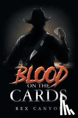Canyon, Rex - Blood on the Cards
