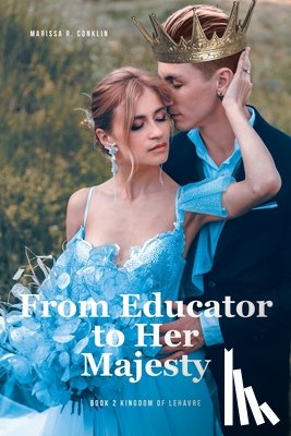 Conklin, Marissa R. - From Educator to Her Majesty