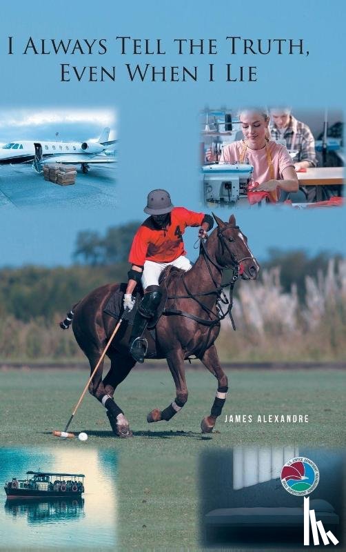 Alexandre, James - I Always Tell the Truth, Even When I Lie