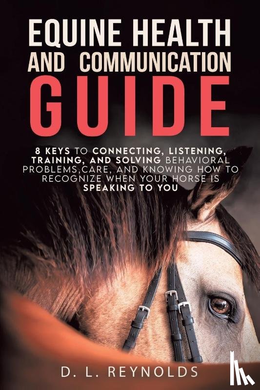 Reynolds, D. L. - Equine Health and Communication Guide