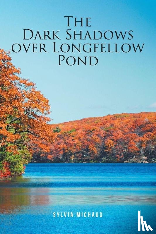 Michaud, Sylvia - The Dark Shadows over Longfellow Pond