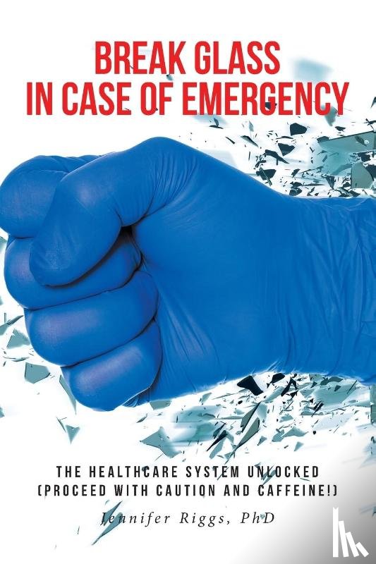 Riggs, Jennifer - Break Glass in Case of Emergency