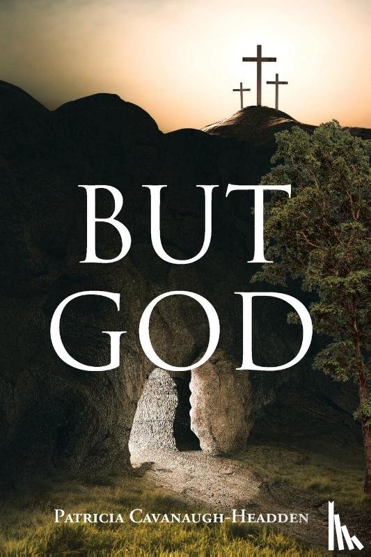 Cavanaugh-Headden, Patricia - BUT GOD