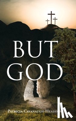 Cavanaugh-Headden, Patricia - BUT GOD