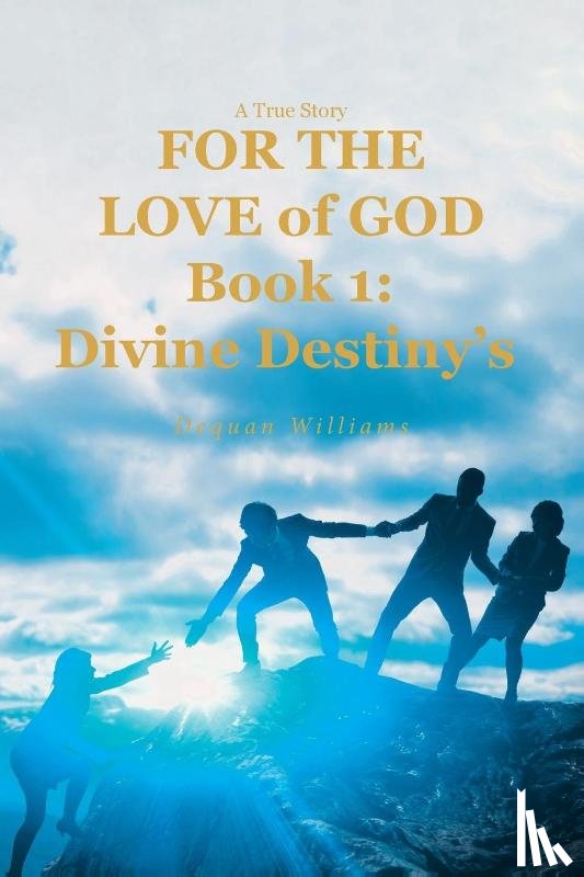 Williams, Dequan - A True Story FOR THE LOVE of GOD