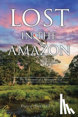 Breithaupt, David - Lost in the Amazon