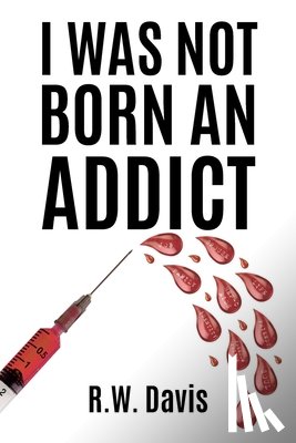 Davis, R. W. - I Was Not Born An Addict