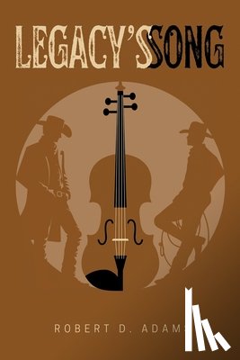 Adams, Robert D. - Legacy's Song