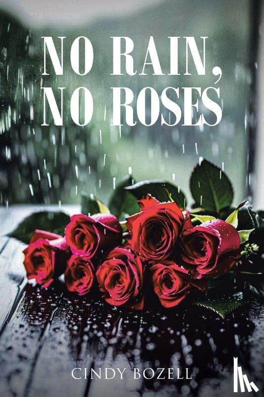 Bozell, Cindy - No Rain, No Roses