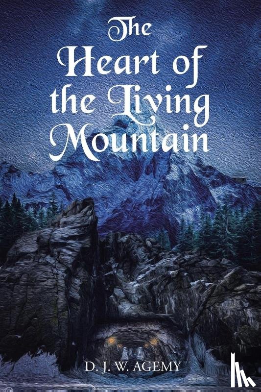 Agemy, D. J. W. - The Heart of the Living Mountain