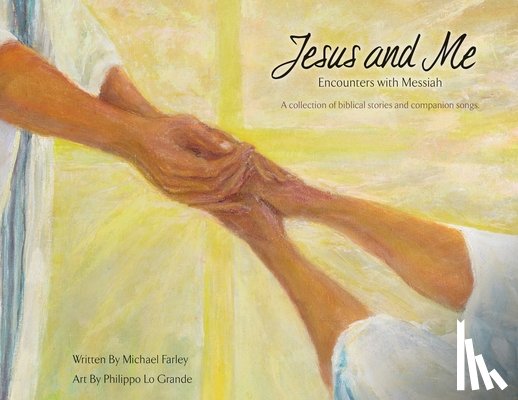 Farley, Michael - Jesus and Me: Encounters with Messiah: A collection of biblical stories and companion songs.