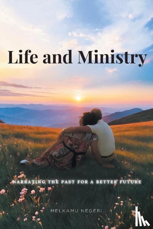 Negeri, Melkamu - Life and Ministry