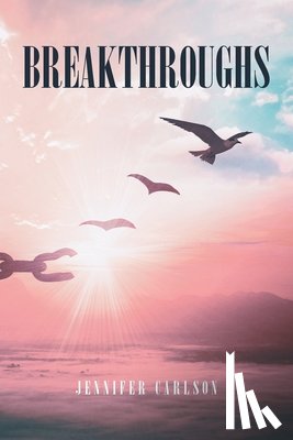 Carlson, Jennifer - Breakthroughs