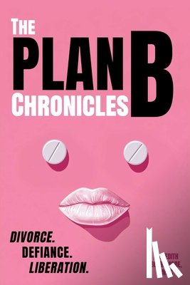 Beardmore, Meredith - The Plan B Chronicles: Divorce. Defiance. Liberation