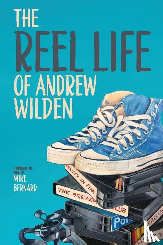 Bernard, Mike - The Reel Life of Andrew Wilden