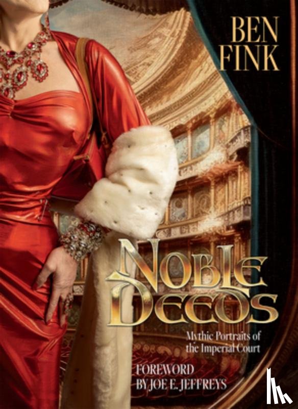 Fink, Ben - Noble Deeds: Mythic Portraits of the Imperial Court