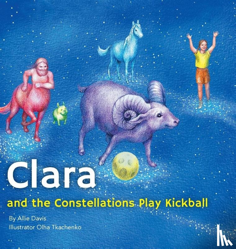 Davis, Allie - Clara and the Constellations Play Kickball