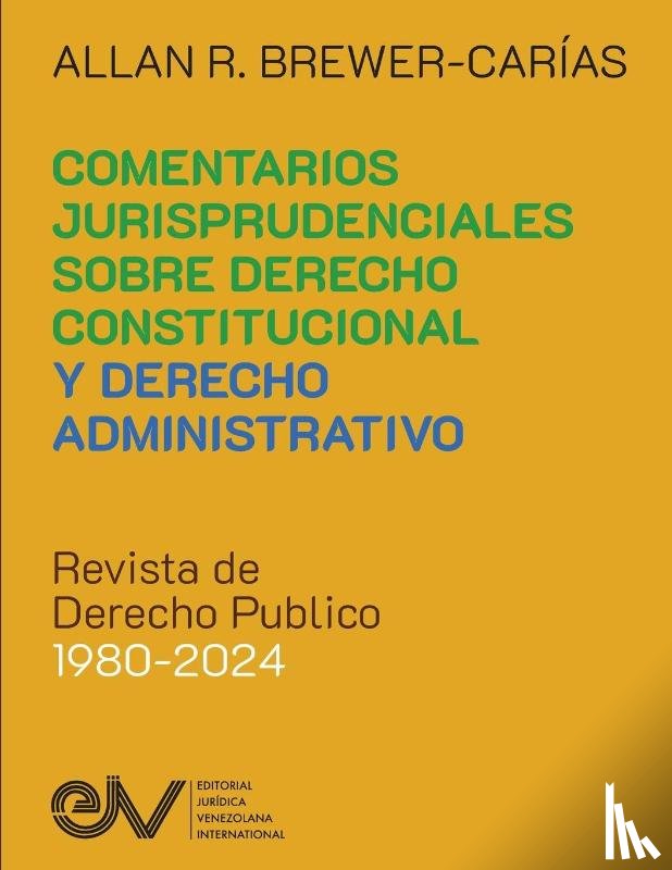Brewer-Carías - COMENTARIOS JURISPRUDENCIALES SOBRE DERECHO CONSTITUCIONAL Y DERECHO ADMINISTRATIVO. Revista de Derecho Publico 1980-2024